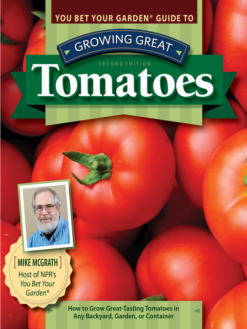 Title details for You Bet Your Garden Guide to Growing Great Tomatoes by Mike McGrath - Available